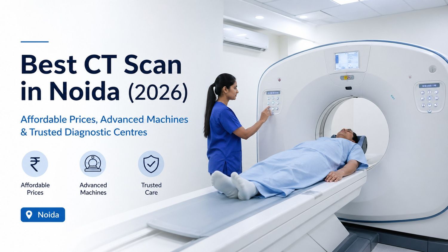 Best CT Scan in Noida (2026): Affordable Prices, Advanced Machines & Trusted Diagnostic Centres