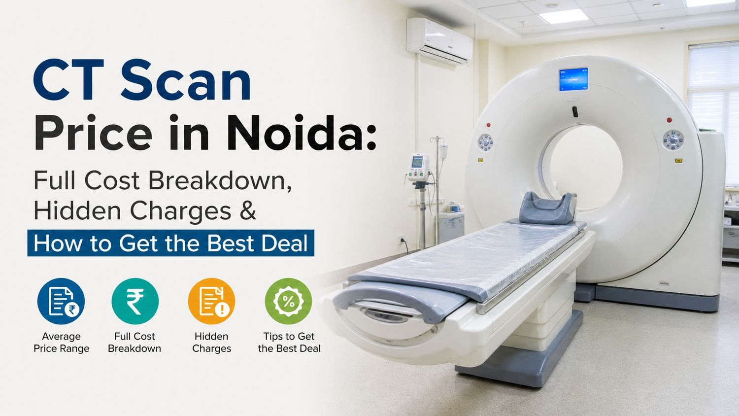CT Scan Price in Noida: Full Cost Breakdown, Hidden Charges & How to Get the Best Deal