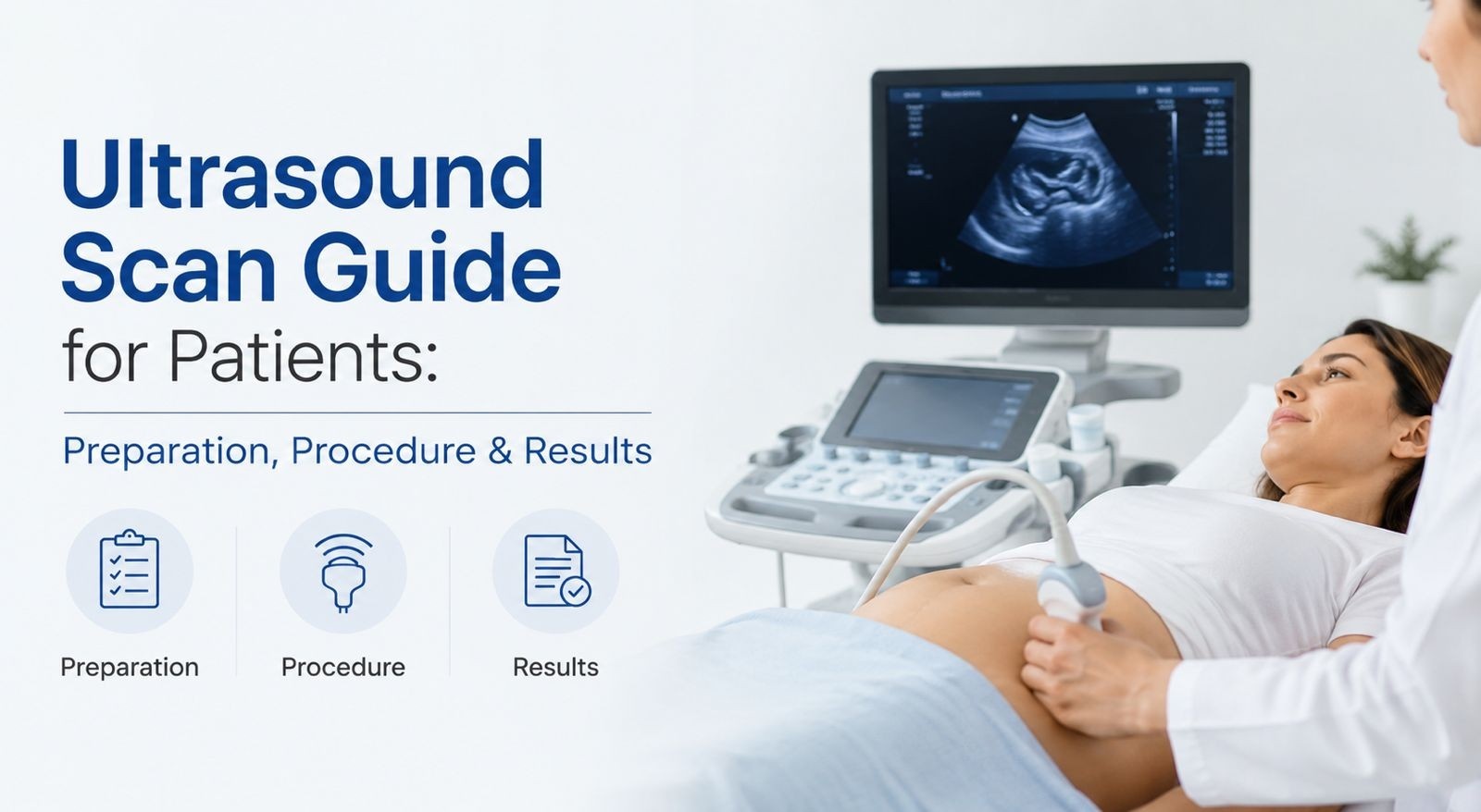 Ultrasound Scan Guide for Patients: Preparation, Procedure & Results